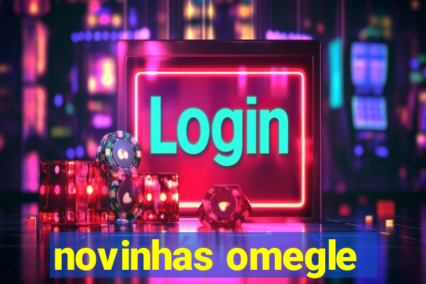 novinhas omegle